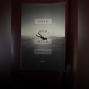 Love Her Wild a Book of Poems by Atticus Great Condition